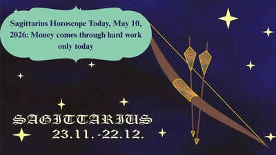 Sagittarius Horoscope Today, May 10, 2026: Money comes through hard work only today